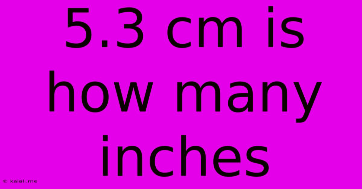 5.3 Cm Is How Many Inches