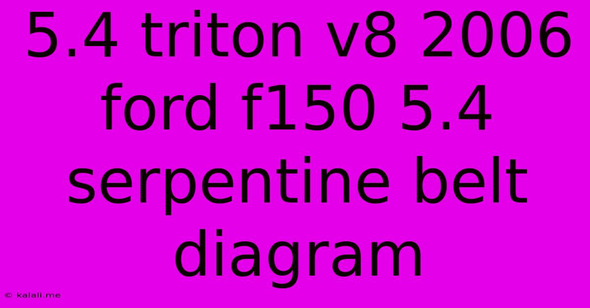 5.4 Triton V8 2006 Ford F150 5.4 Serpentine Belt Diagram