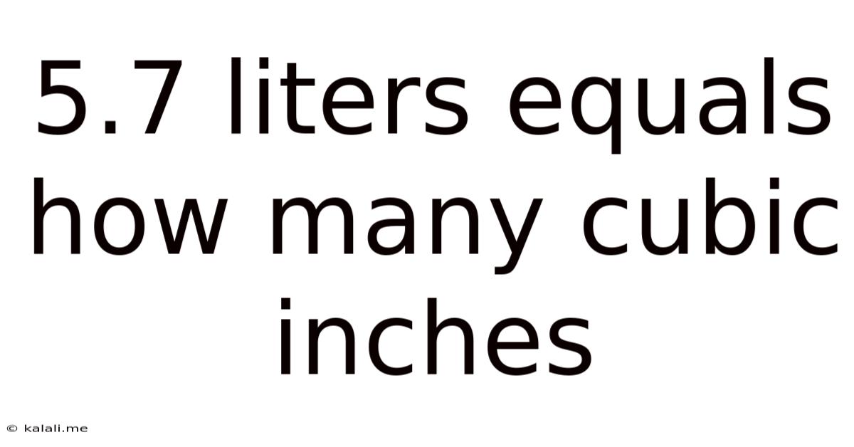 5.7 Liters Equals How Many Cubic Inches