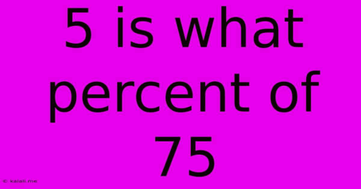 5 Is What Percent Of 75
