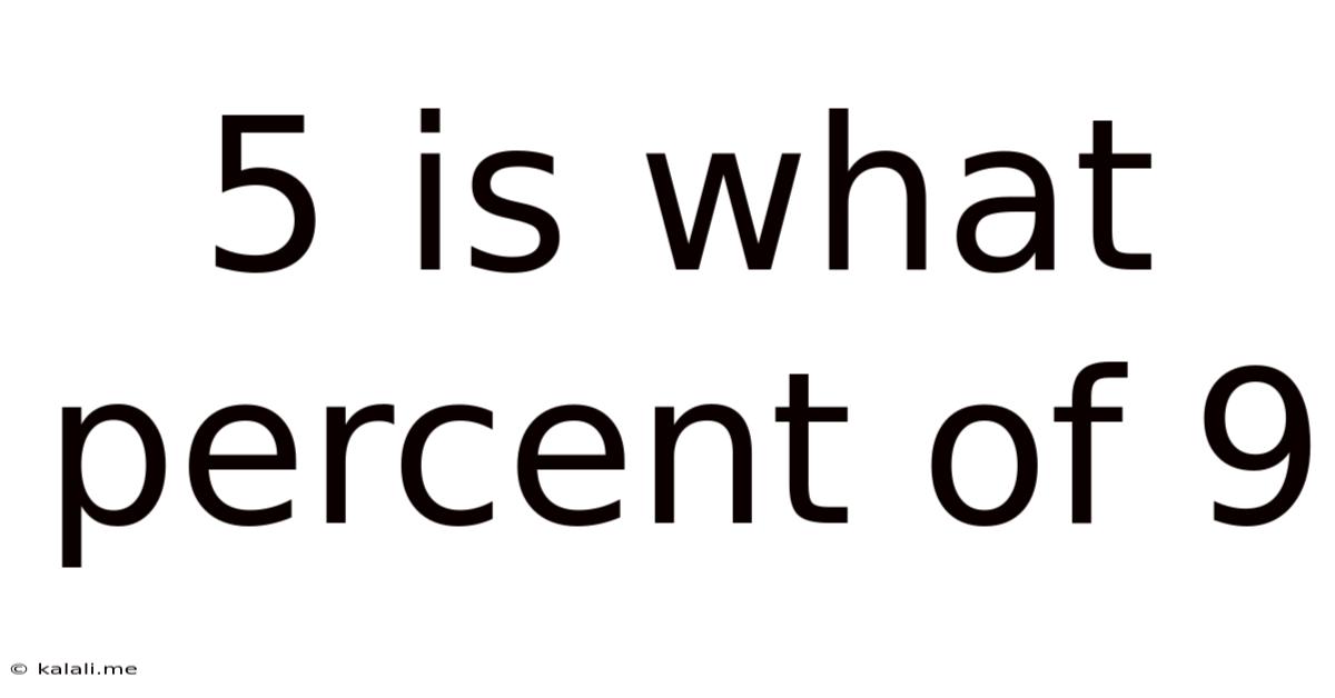 5 Is What Percent Of 9