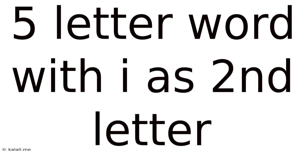 5 Letter Word With I As 2nd Letter