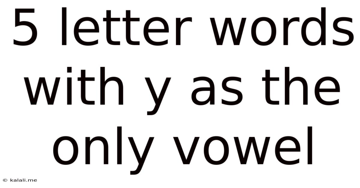 5 Letter Words With Y As The Only Vowel