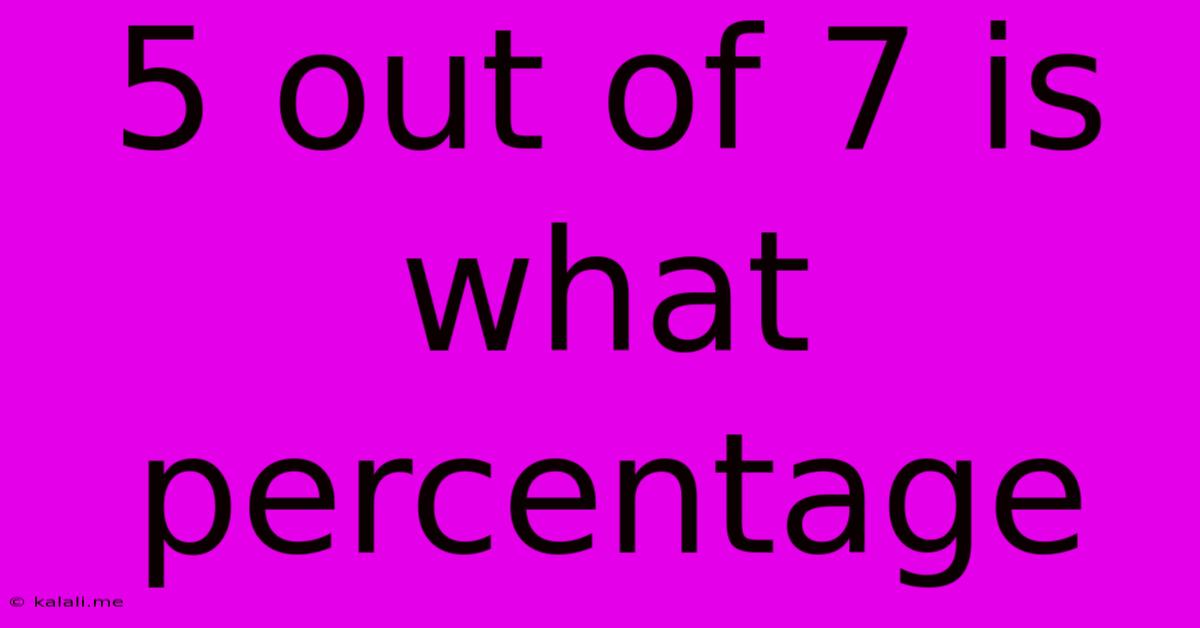 5 Out Of 7 Is What Percentage