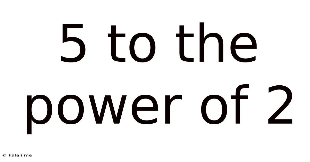 5 To The Power Of 2