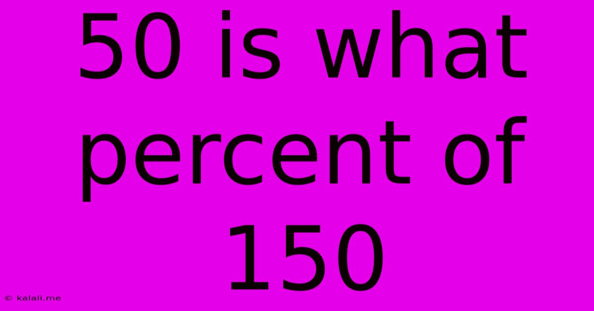 50 Is What Percent Of 150