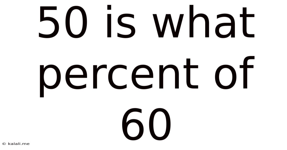 50 Is What Percent Of 60