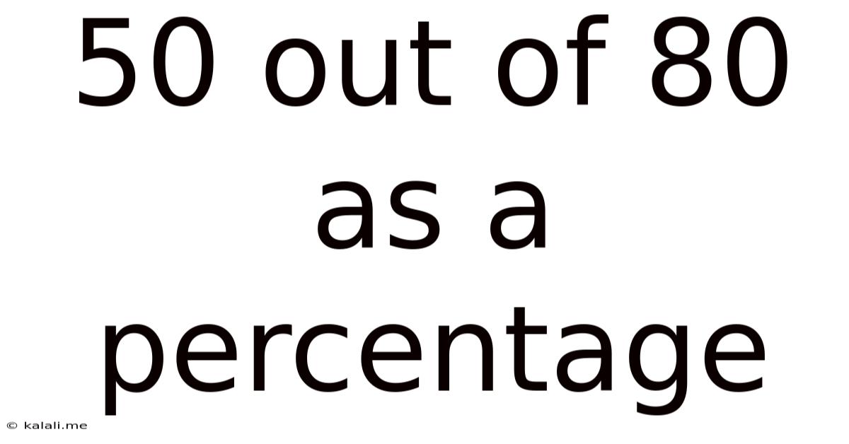 50 Out Of 80 As A Percentage