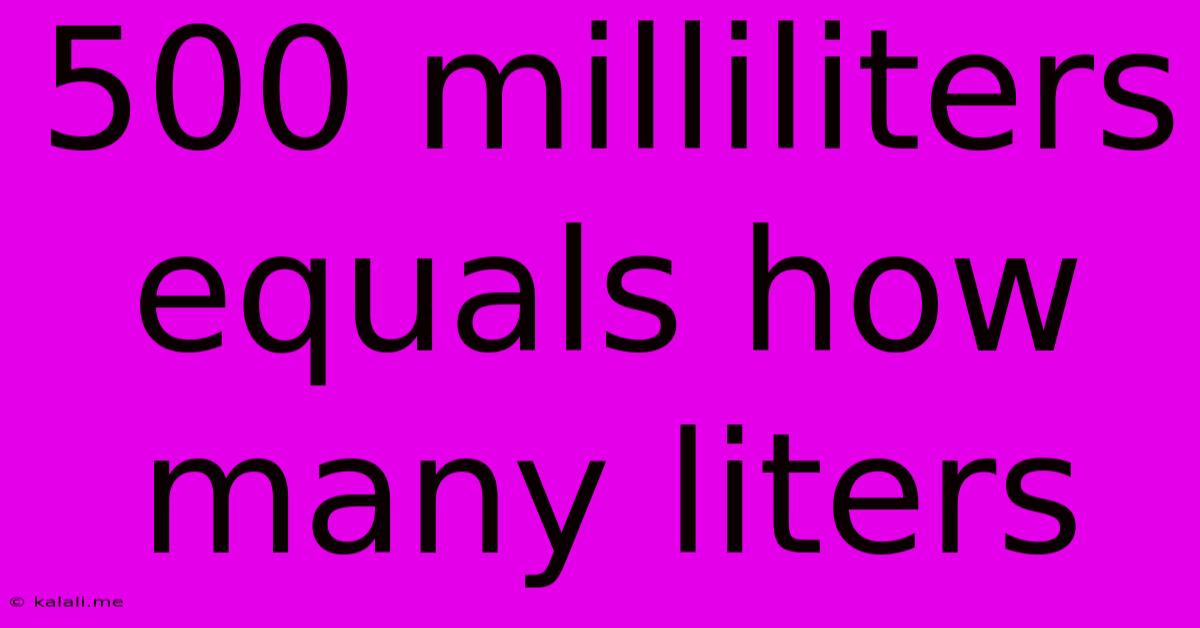 500 Milliliters Equals How Many Liters