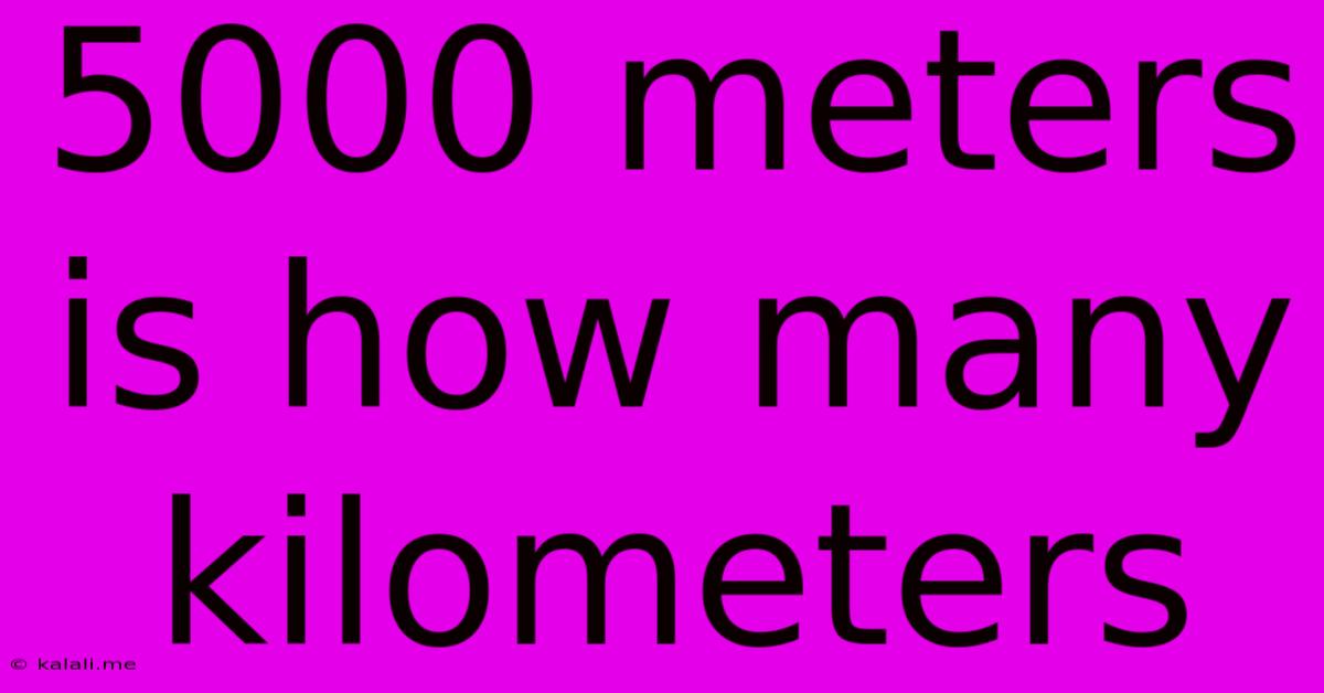 5000 Meters Is How Many Kilometers