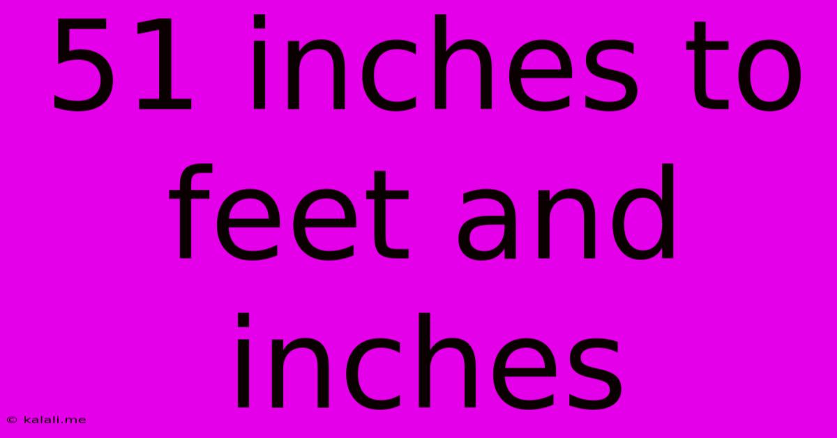 51 Inches To Feet And Inches