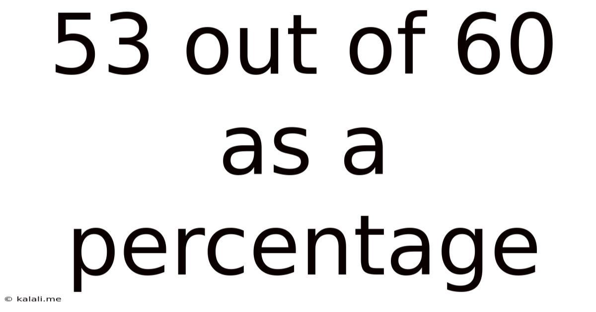 53 Out Of 60 As A Percentage