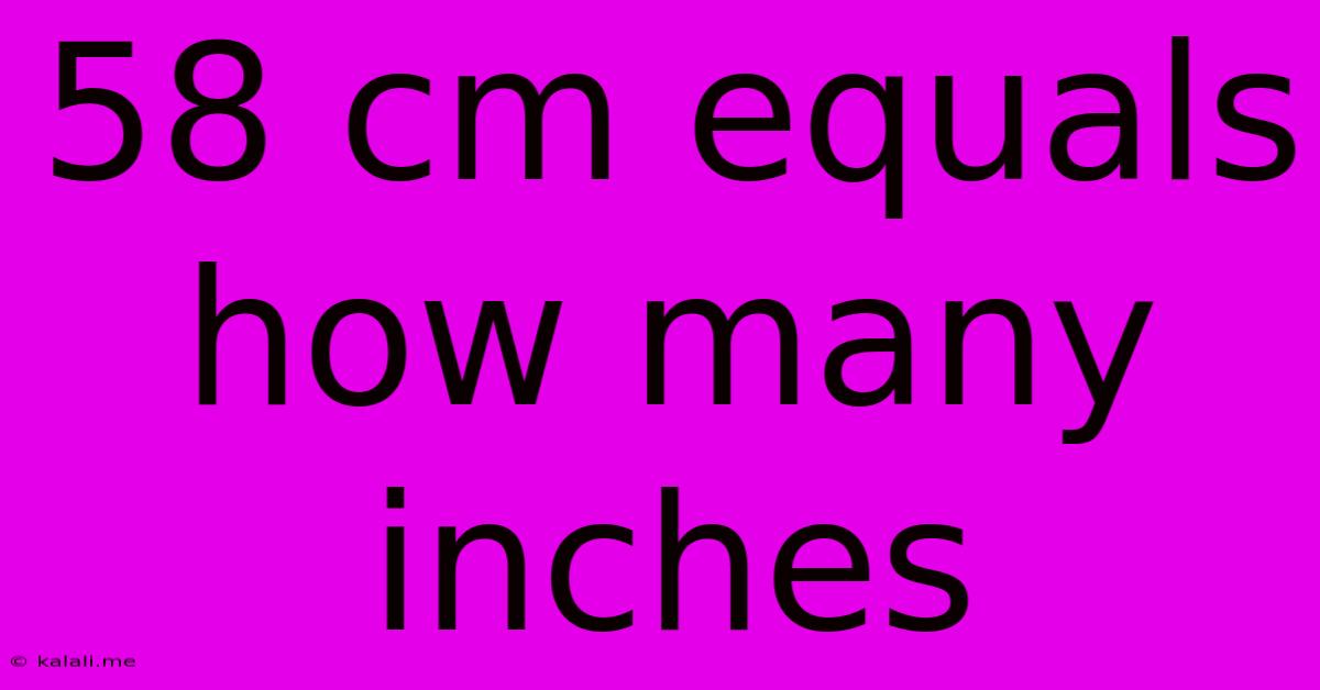 58 Cm Equals How Many Inches