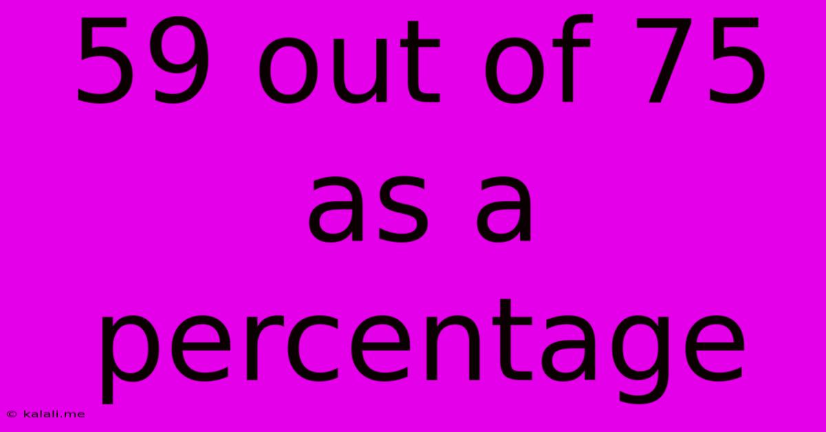 59 Out Of 75 As A Percentage