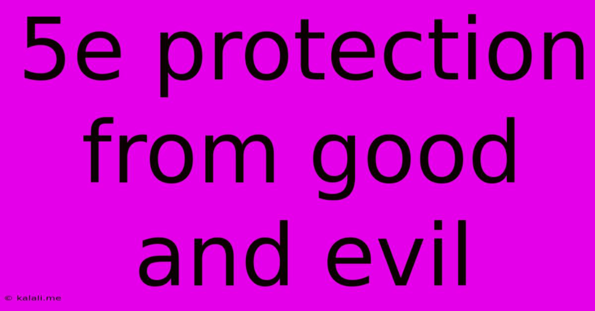 5e Protection From Good And Evil