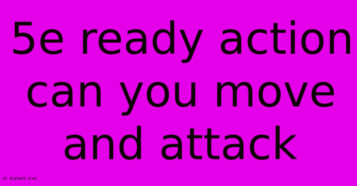 5e Ready Action Can You Move And Attack