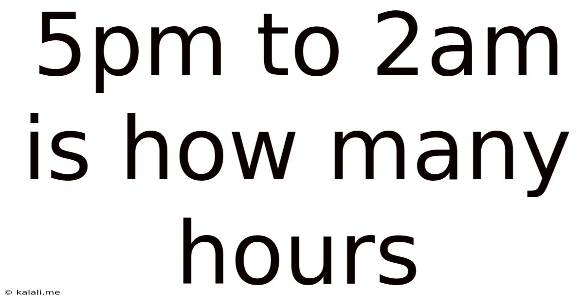 5pm To 2am Is How Many Hours