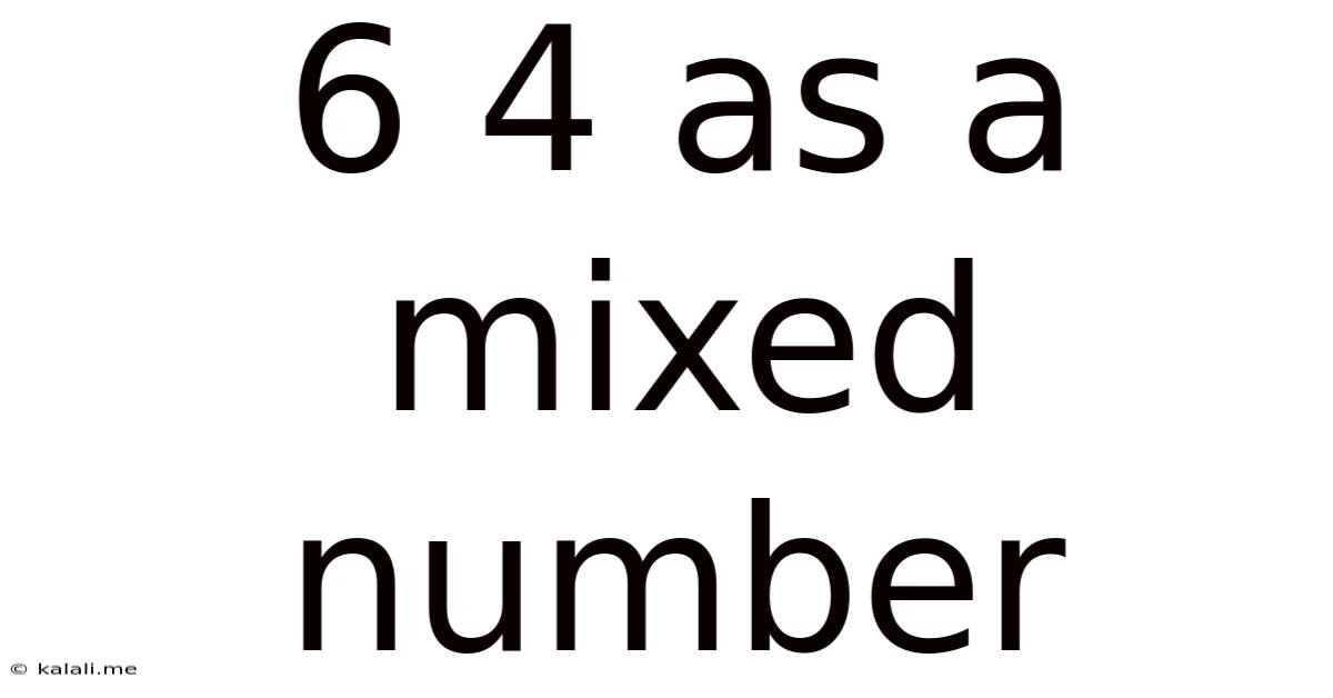 6 4 As A Mixed Number