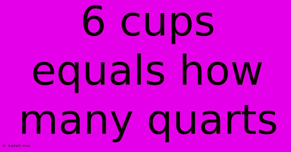 6 Cups Equals How Many Quarts