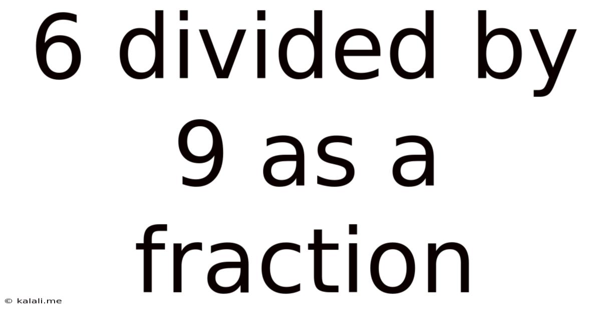 6 Divided By 9 As A Fraction