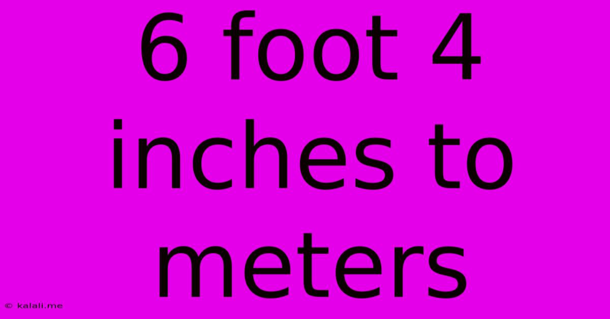 6 Foot 4 Inches To Meters