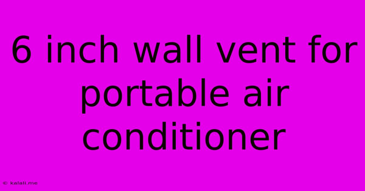 6 Inch Wall Vent For Portable Air Conditioner