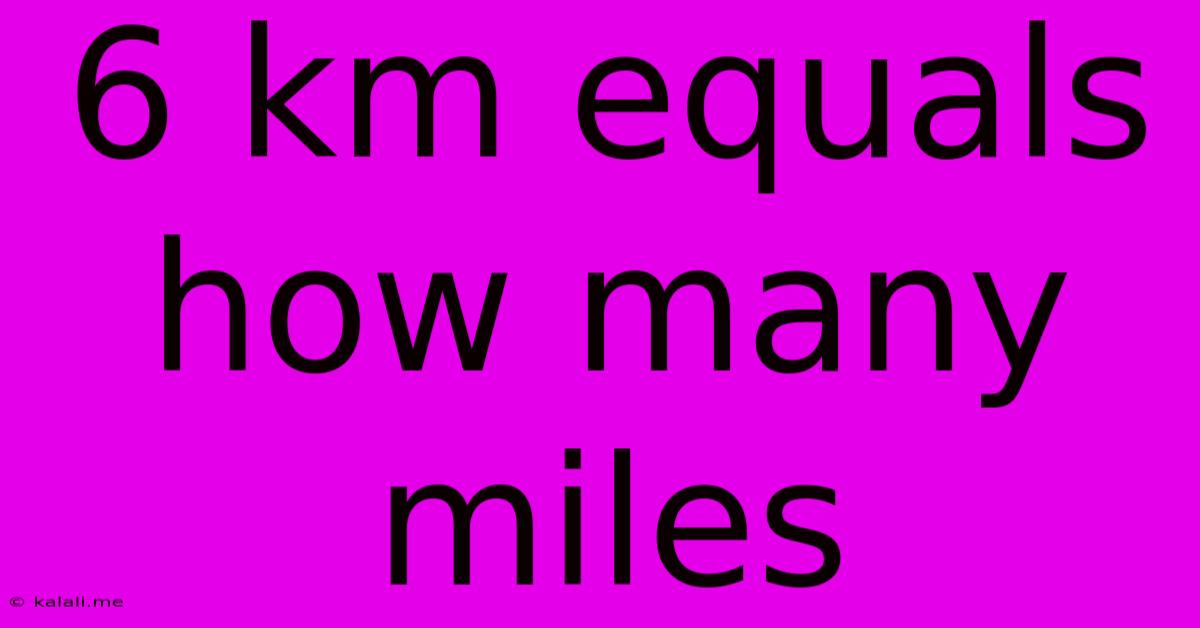 6 Km Equals How Many Miles