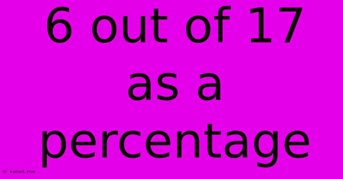 6 Out Of 17 As A Percentage