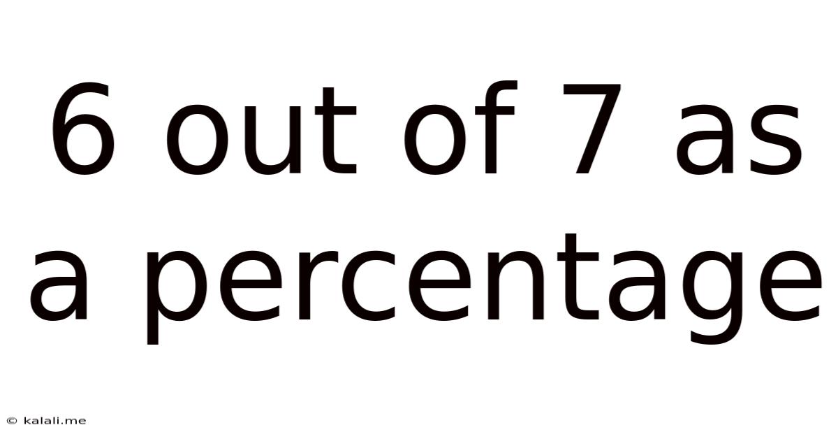 6 Out Of 7 As A Percentage