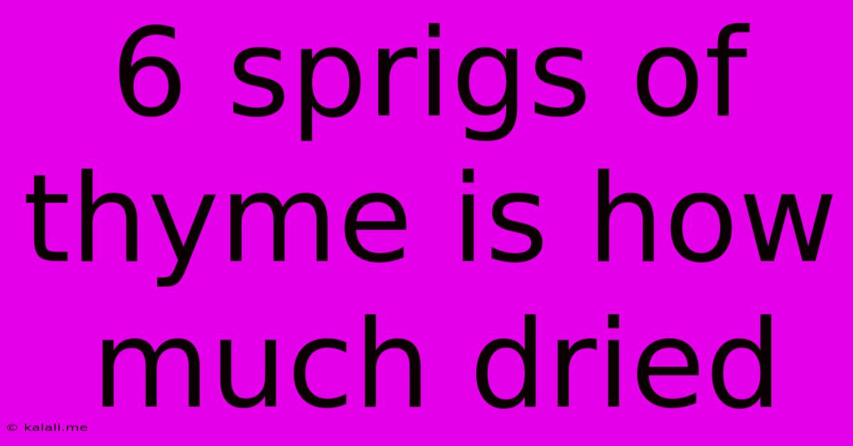 6 Sprigs Of Thyme Is How Much Dried
