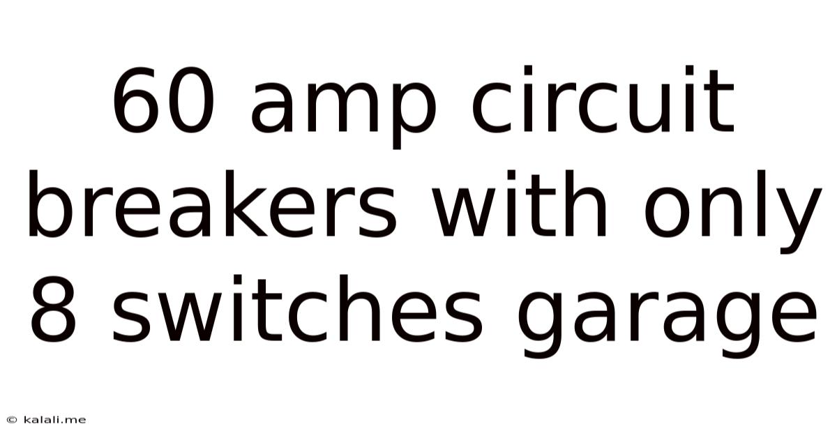 60 Amp Circuit Breakers With Only 8 Switches Garage