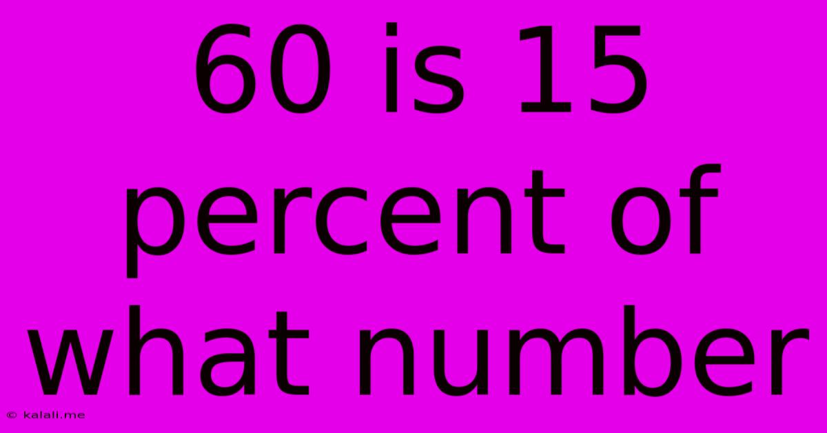 60 Is 15 Percent Of What Number