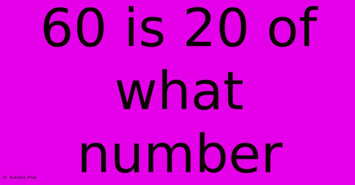 60 Is 20 Of What Number