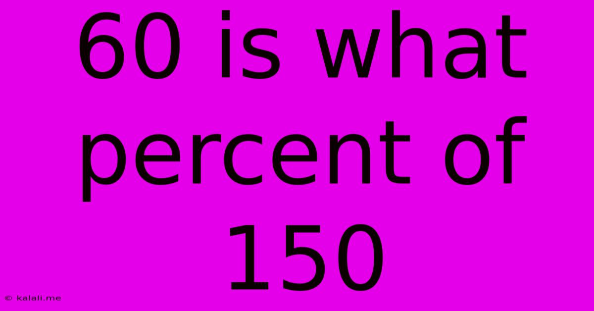 60 Is What Percent Of 150