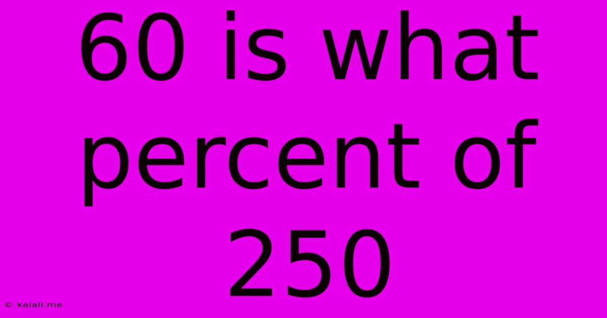 60 Is What Percent Of 250