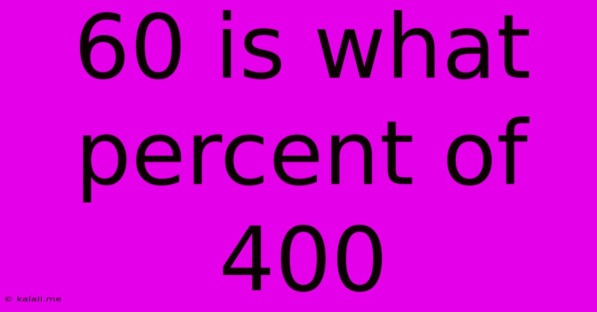 60 Is What Percent Of 400