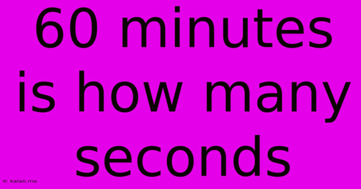 60 Minutes Is How Many Seconds