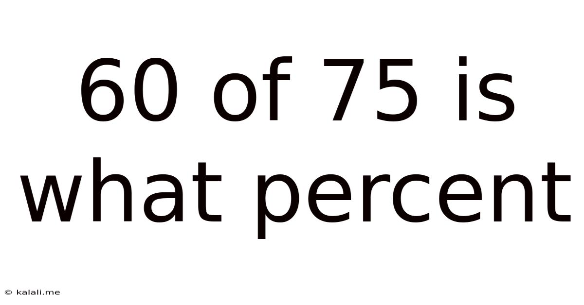 60 Of 75 Is What Percent