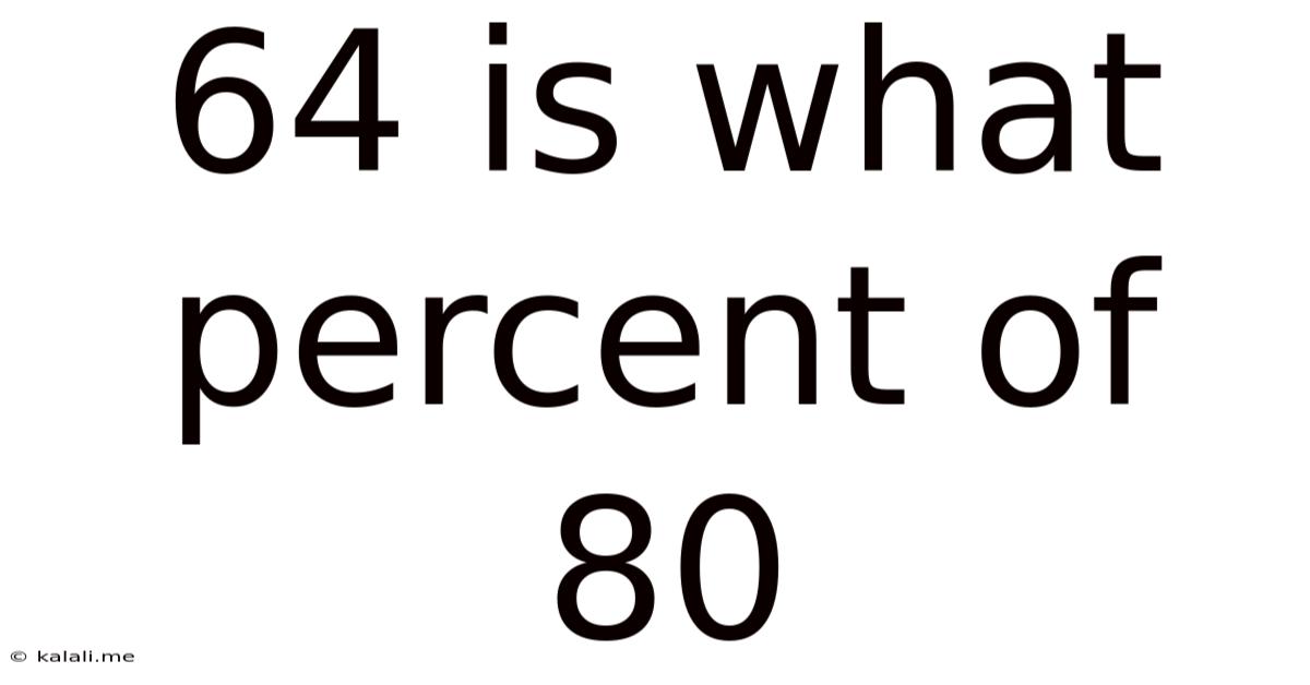 64 Is What Percent Of 80
