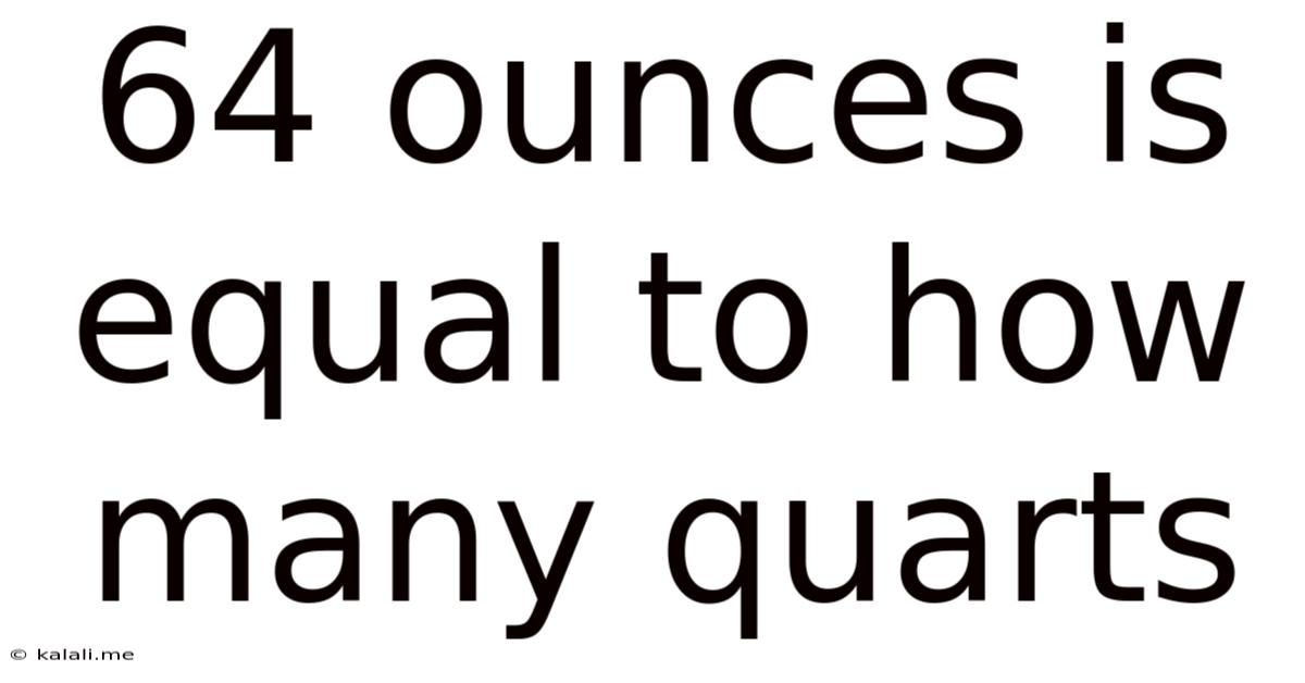 64 Ounces Is Equal To How Many Quarts