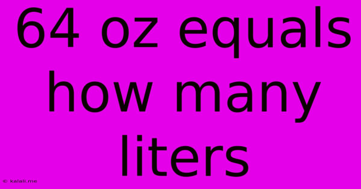 64 Oz Equals How Many Liters
