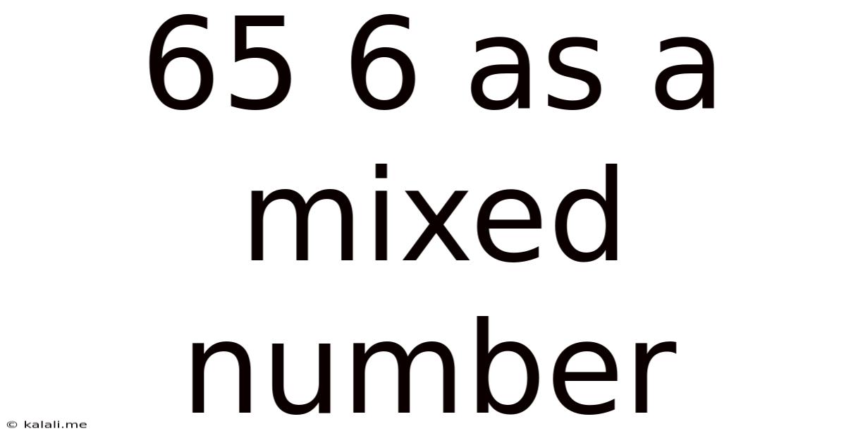 65 6 As A Mixed Number