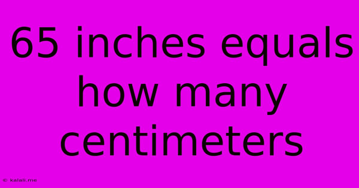 65 Inches Equals How Many Centimeters