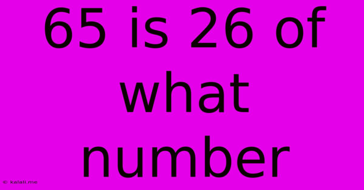 65 Is 26 Of What Number