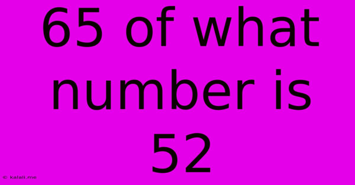 65 Of What Number Is 52