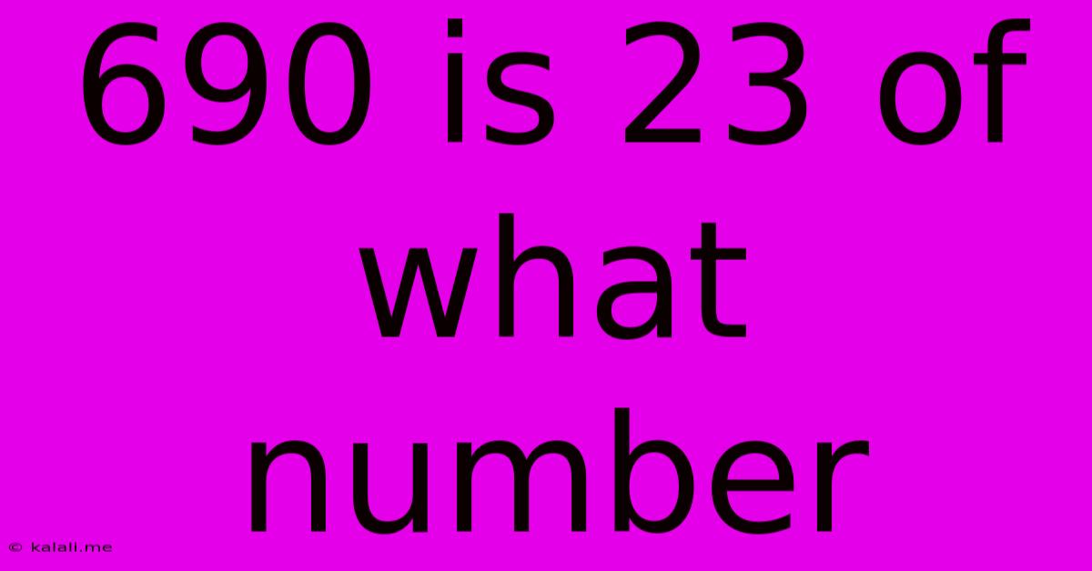 690 Is 23 Of What Number