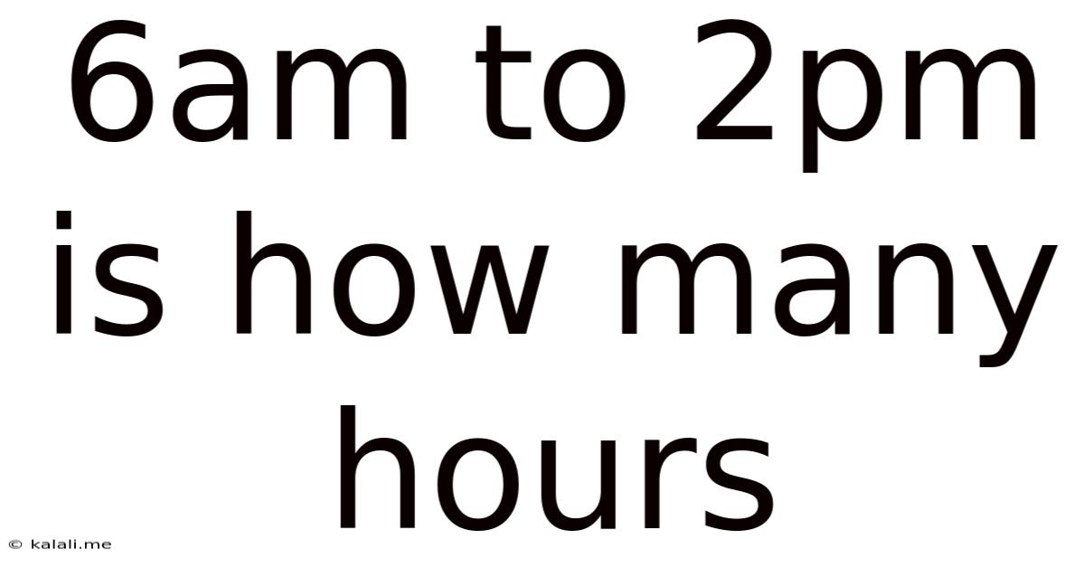 6am To 2pm Is How Many Hours