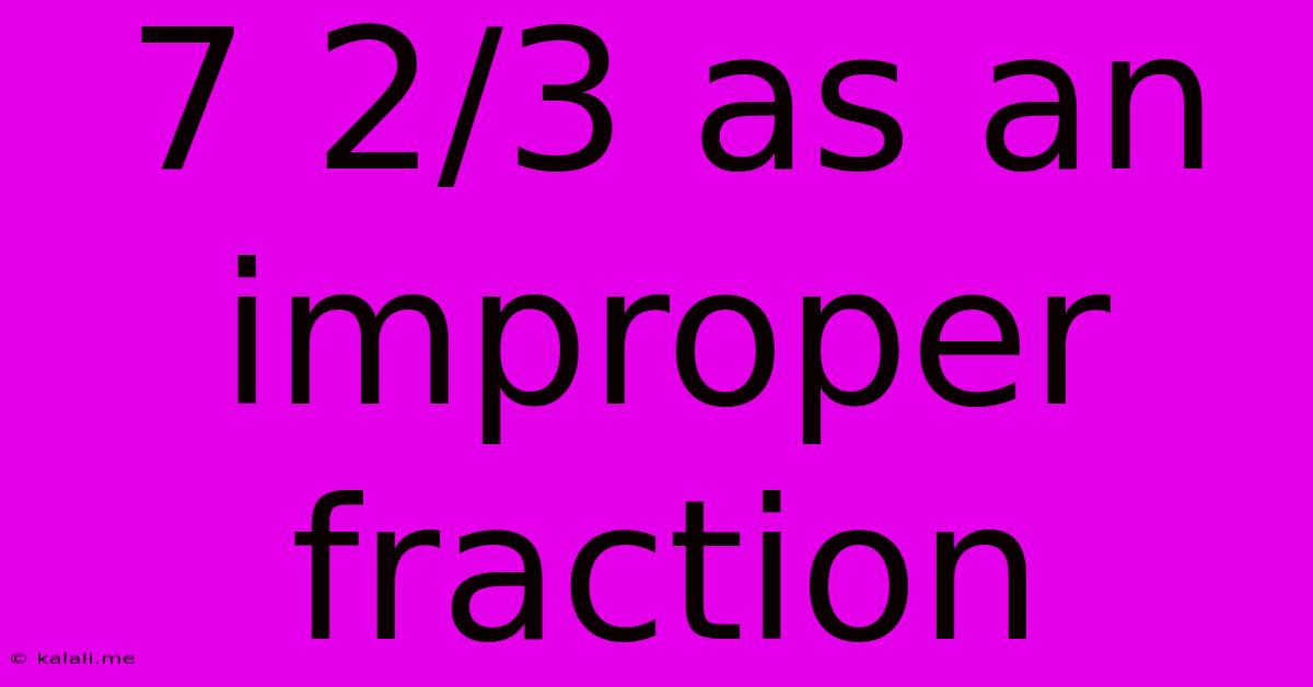 7 2/3 As An Improper Fraction