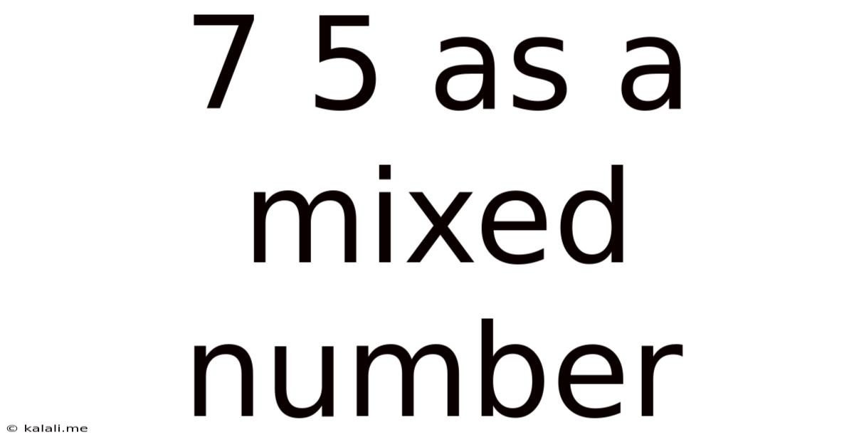 7 5 As A Mixed Number
