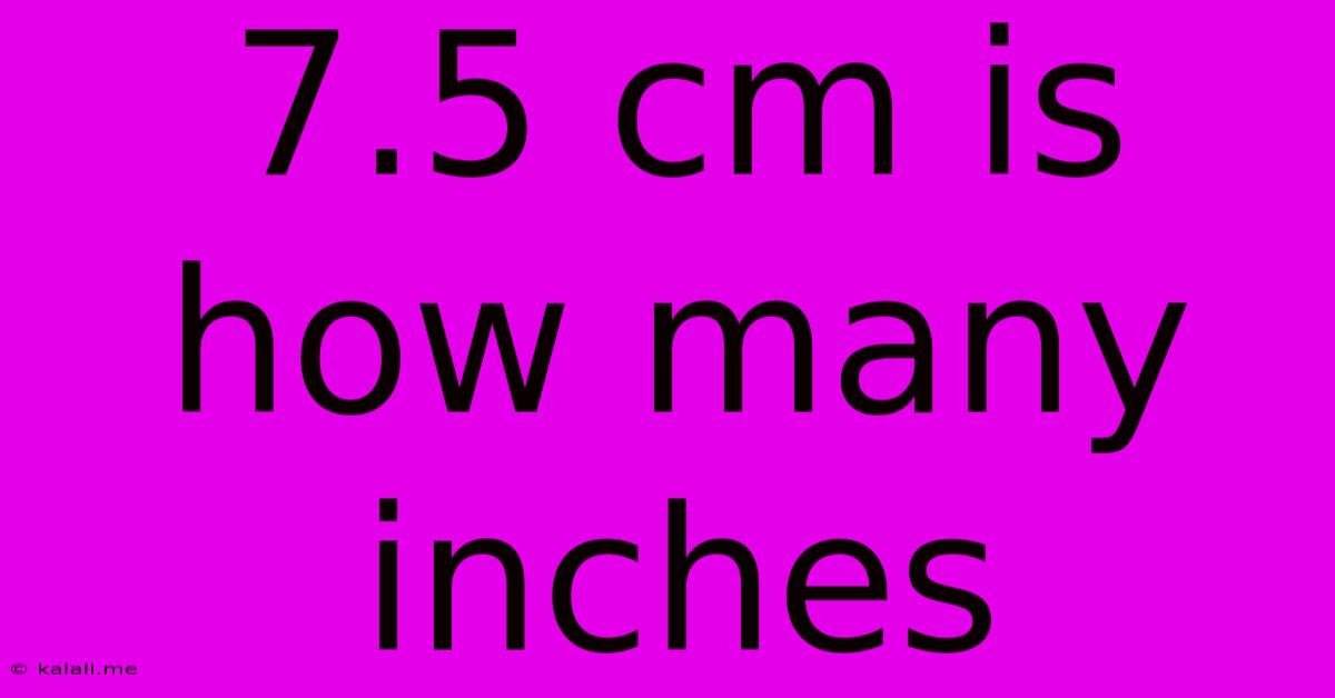 7.5 Cm Is How Many Inches